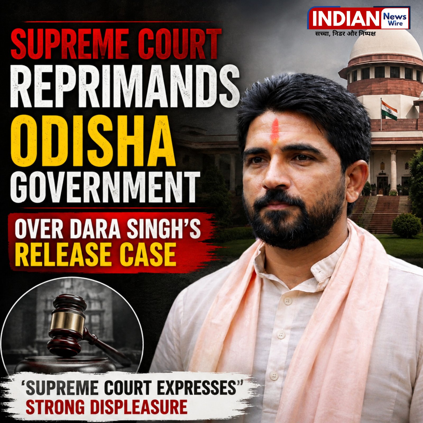 Dara Singh Release Plea: “Take a Decision or We Will” Supreme Court Warns Odisha Government of Delay